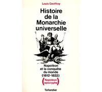 Napoléon et la conquête du monde, 1812-1832. Histoire de la monarchie universelle (Napoléon apocryphe) ; suivi de Comme quoi Napoléon n'a jamais existé, par J.-B. Pérès