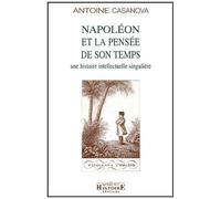 Napoléon Et La Pensée De Son Temps : Une Histoire Intellectuelle Singulière