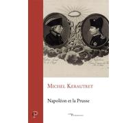 Napoleon et la prusse - Michel Kerautret - Cerf - broché - Essai