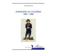 Gérard Buttoud – Napoléon et l'Algérie 1802-1808 – Essai – Broché
