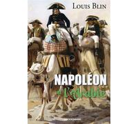 Napoléon et l'arabie - Louis Blin - Erick Bonnier Eds - broché - Essai