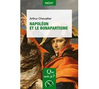 Napoléon et le bonapartisme - Arthur Chevallier - Que Sais-Je - Poche - Essai