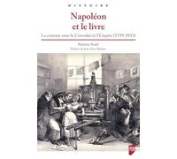 Napoléon Et Le Livre - La Censure Sous Le Consulat Et L'empire (1799-1815)