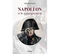 Napoléon et le renseignement Gérald Arboit (Auteur)