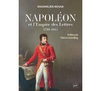 Napoléon Et L'empire Des Lettres - L'opinion Publique Sous Le Consulat Et Le Premier Empire (1799-1814)