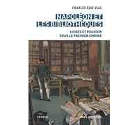 Napoléon et les bibliothèques - Livres et pouvoir sous le premier empire