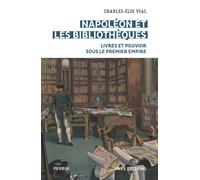 Napoléon et les bibliothèques - Livres et pouvoir sous le premier empire - Charles-Éloi Vial - Cnrs Eds - broché - Essai