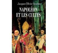 Napoléon et les cultes Les religions en Europe à l'aube du XIXe siècle (1800-1815) - Jacques-Olivier Boudon - Fayard - broché - Etude