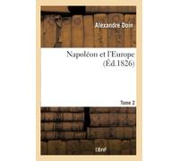 Napoléon et l'Europe. Tome 2