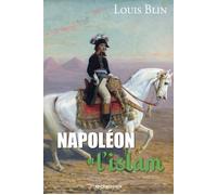 Napoléon et l'islam - Louis Blin - Erick Bonnier Eds - broché - Essai