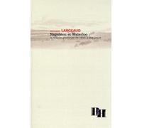 Napoléon et Waterloo : la défaite glorieuse de 1815 à nos jours