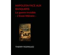 NAPOLEON FACE AUX BANQUIERS La guerre invisible - L'Essai littéraire -