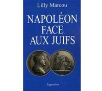 Napoléon face aux juifs Lilly Marcou (Auteur)