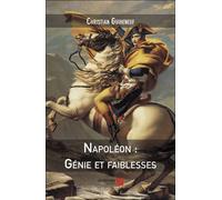 Napoléon : Génie Et Faiblesses