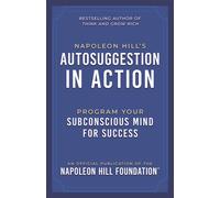 Napoleon Hill's Autosuggestion in Action Program Your Subconscious Mind for Success - Napoleon Hill - Sound Wisdom - ebook (ePub) - Livre