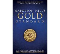 Napoleon Hills Gold Standard by Napoleon Hill Napoleon Hill (Auteur)