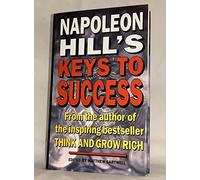 Napoleon Hill's Keys to Success: The 17 Principles of Personal Achievement