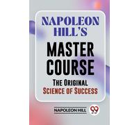 Napoleon Hill's Master Course The Original Science Of Success