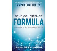 Napoleon Hill's Self-Confidence Formula: Your Guide to Self-Reliance and Success