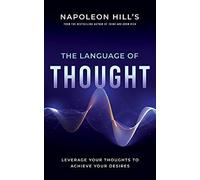 Napoleon Hill's The Language Of Thought
