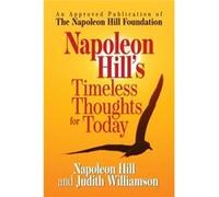 Napoleon Hills Timeless Thoughts for Today by Judith Williamson Hill, Napoleon Williamson, Judith (Auteur)