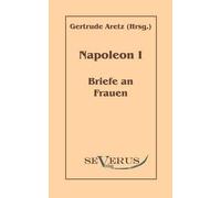 Napoleon I - Briefe An Frauen