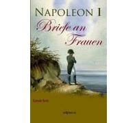 Napoleon I - Briefe An Frauen
