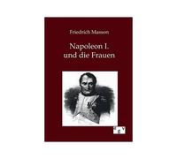 Napoleon I. Und Die Frauen