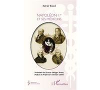Napoléon Ier et ses médecins - Xavier Riaud - L'harmattan - broché - Etude