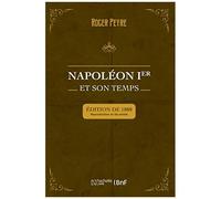 Napoléon Ier Et Son Temps. Histoire Militaire, Gouvernement Intérieur, Lettres, Sciences Et Arts