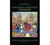 Napoléon Ier - Napoléon III bâtisseurs: Institut Napoléon N° 12