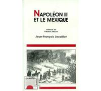 Napoléon III et le Mexique: Les illusions d'un grand dessein