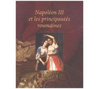 Collectif – Napoléon III et les Principautés roumaines – Catalogue d'exposition – Relié