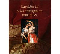 Collectif – Napoléon III et les Principautés roumaines – Catalogue d'exposition – Relié