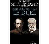 Napoléon III et Victor Hugo, le duel Frédéric Mitterrand (Auteur)
