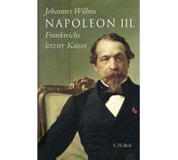 Napoleon III.: Frankreichs letzter Kaiser