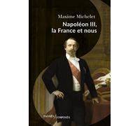 Napoléon III, la France et nous