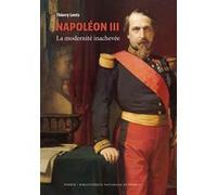Napoléon III - La modernité inachevée Thierry Lentz (Auteur)