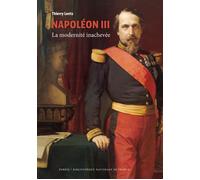 Napoléon III - La modernité inachevée - Thierry Lentz - Perrin - broché - Biographie