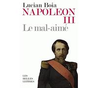 Napoléon III, le mal-aimé