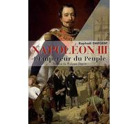Napoléon III - L'Empereur du Peuple