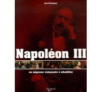 Napoléon III, un empereur visionnaire à réhabiliter