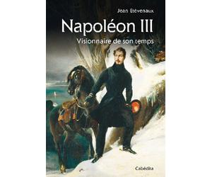 Napoleon iii, visionnaire de son temps - Jean Étevenaux - Cabedita - broché - Biographie