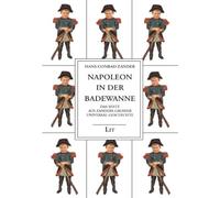 Napoleon in der Badewanne: Das Beste aus Zanders Großer Universal-Geschichte