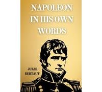 Napoleon in his Own Words