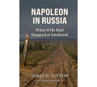 Napoleon in Russia: What If He Had Stopped at Smolensk