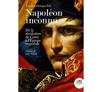 Napoléon inconnu De la révolution de Corse à l'Europe impériale - Jean-Dominique Poli - Le Bord De L'eau Eds - broché - Essai