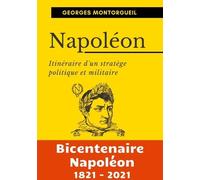 Napoléon - Itinéraire D'un Stratège Politique Et Militaire