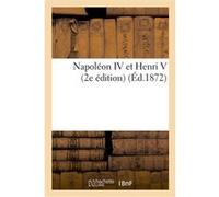 Napoléon IV et Henri V (2e édition) Collectif (Auteur)