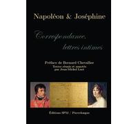 Napoléon & Joséphine Correspondance, lettres intimes - Jean-Michel Laot - Spm Lettrage - broché - Essai